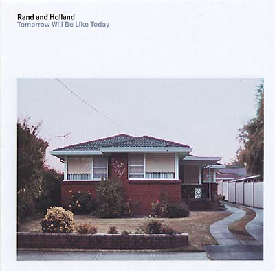 RAND AND HOLLAND - Tomorrow Will Be Like Today | CD