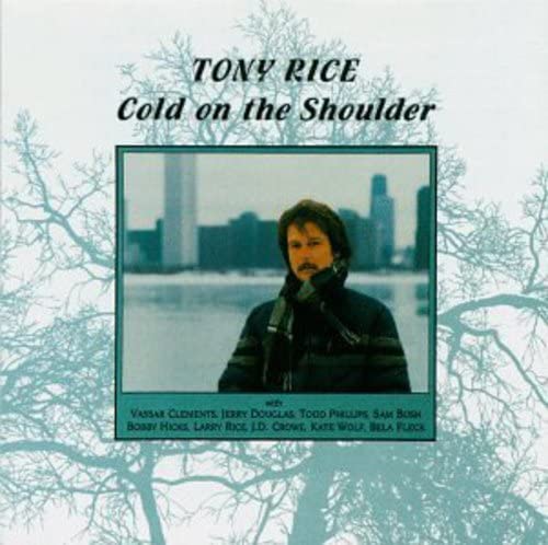 Tony Rice - Cold On The Shoulder | CD