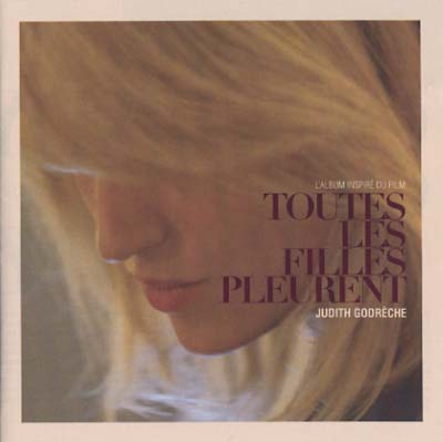 JUDITH GODRECHE - Toutes Les Filles Pleurent | CD