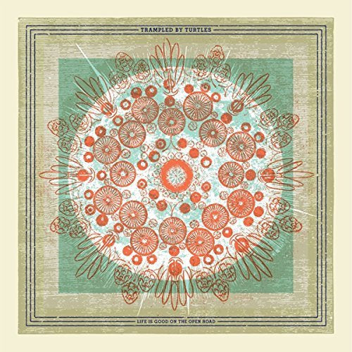 Trampled By Turtles - Life Is Good On The Open Road | Vinyl