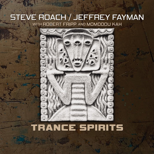 STEVE ROACH/JEFFREY FAYMAN WITH ROBERT FRIPP AND M - Trance Spirits | CD