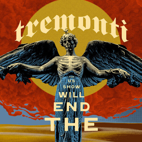 Tremonti | The End Will Show Us How (Indie Exclusive, Limited Edition) | CD