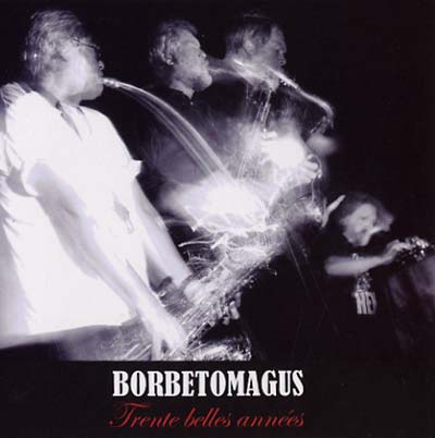 BORBETOMAGUS - Trente Belles Annees | CD