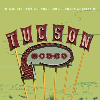 Various Artists | Tucson Songs: Exciting New Sounds From Southern Arizona | CD