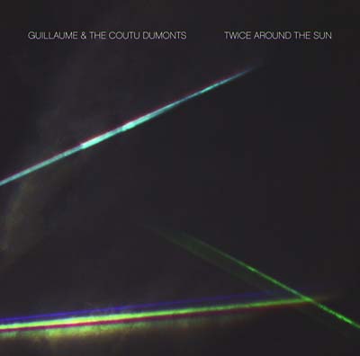GUILLAUME & THE COUTU DUMONTS - Twice Around the Sun | CD