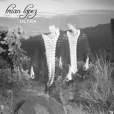 BRIAN LOPEZ - Ultra | Vinyl