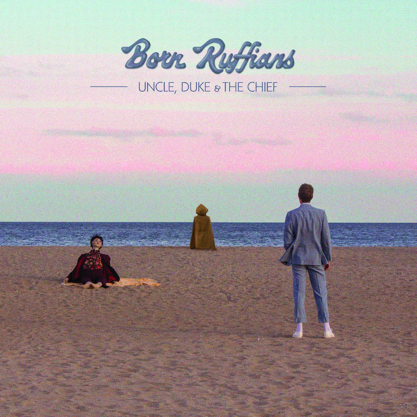 Born Ruffians - Uncle, Duke & The Chief | CD