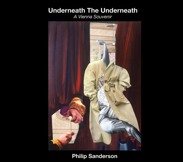 PHILIP SANDERSON - Underneath The Underneath: A Vienna Souvenir | CD