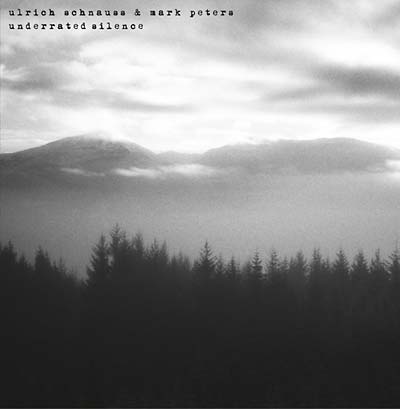 ULRICH SCHNAUSS & MARK PETERS - Underrated Silence | Vinyl