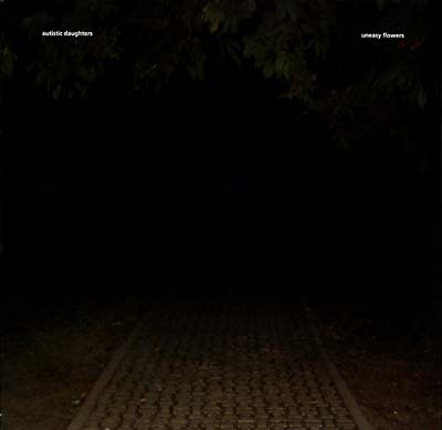 AUTISTIC DAUGHTERS - Uneasy Flowers | Vinyl