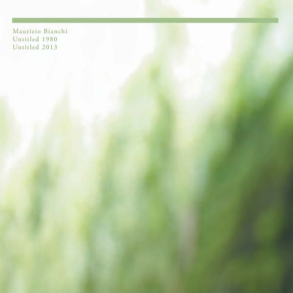 MAURIZIO BIANCHI - Untitled 1980/Untitled 2013 | CD