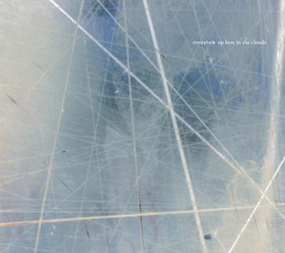 CINDYTALK - Up Here In The Clouds | CD