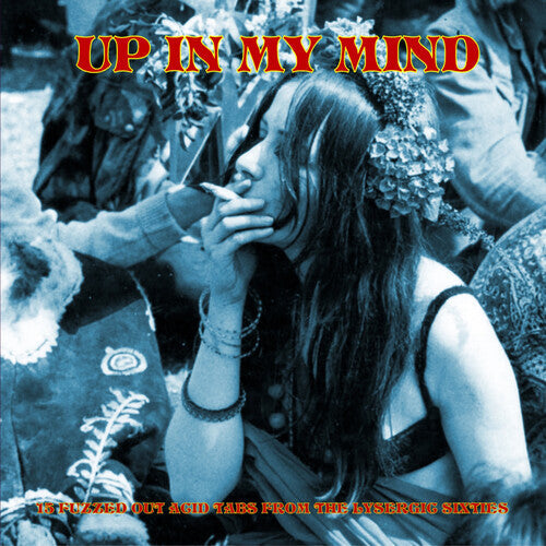 Various Artists - Up In My Mind:15 Fuzzed Out Acid Tabs From The Lysergic Sixties | Vinyl