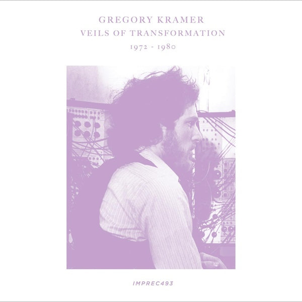 GREGORY KRAMER - Veils Of Transformation 1972-1980 | CD