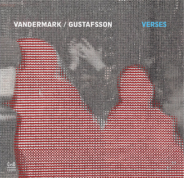 KEN VANDERMARK/MATS GUSTAFSSON - Verses | CD
