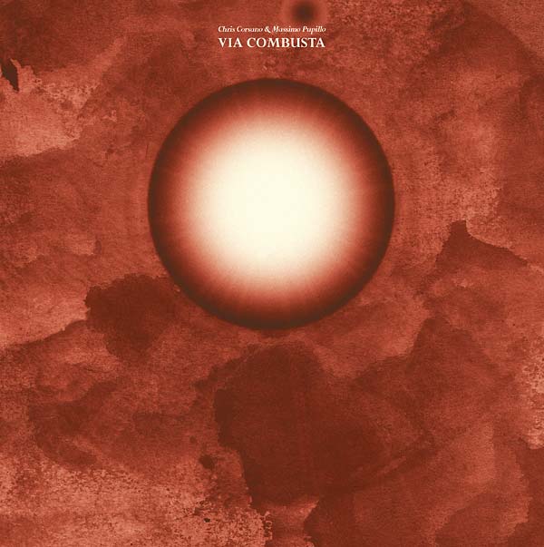 CHRIS CORSANO/MASSIMO PUPILLO - Via Combusta | Vinyl