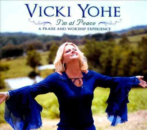 Vicki Yohe - I'M AT PEACE: A PRAISE AND WORSHIP EXPERIENCE | CD