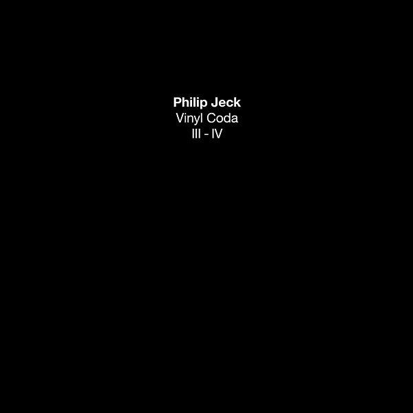 PHILIP JECK - Vinyl Coda III-IV | Vinyl