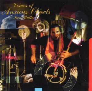 Ken Butler - Voices of Anxious Objects | CD