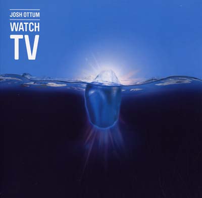 JOSH OTTUM - Watch TV | Vinyl