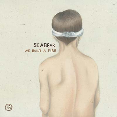 SEABEAR - We Built A Fire | CD