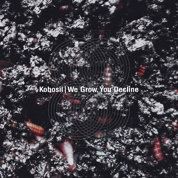 KOBOSIL - We Grow, You Decline | Vinyl