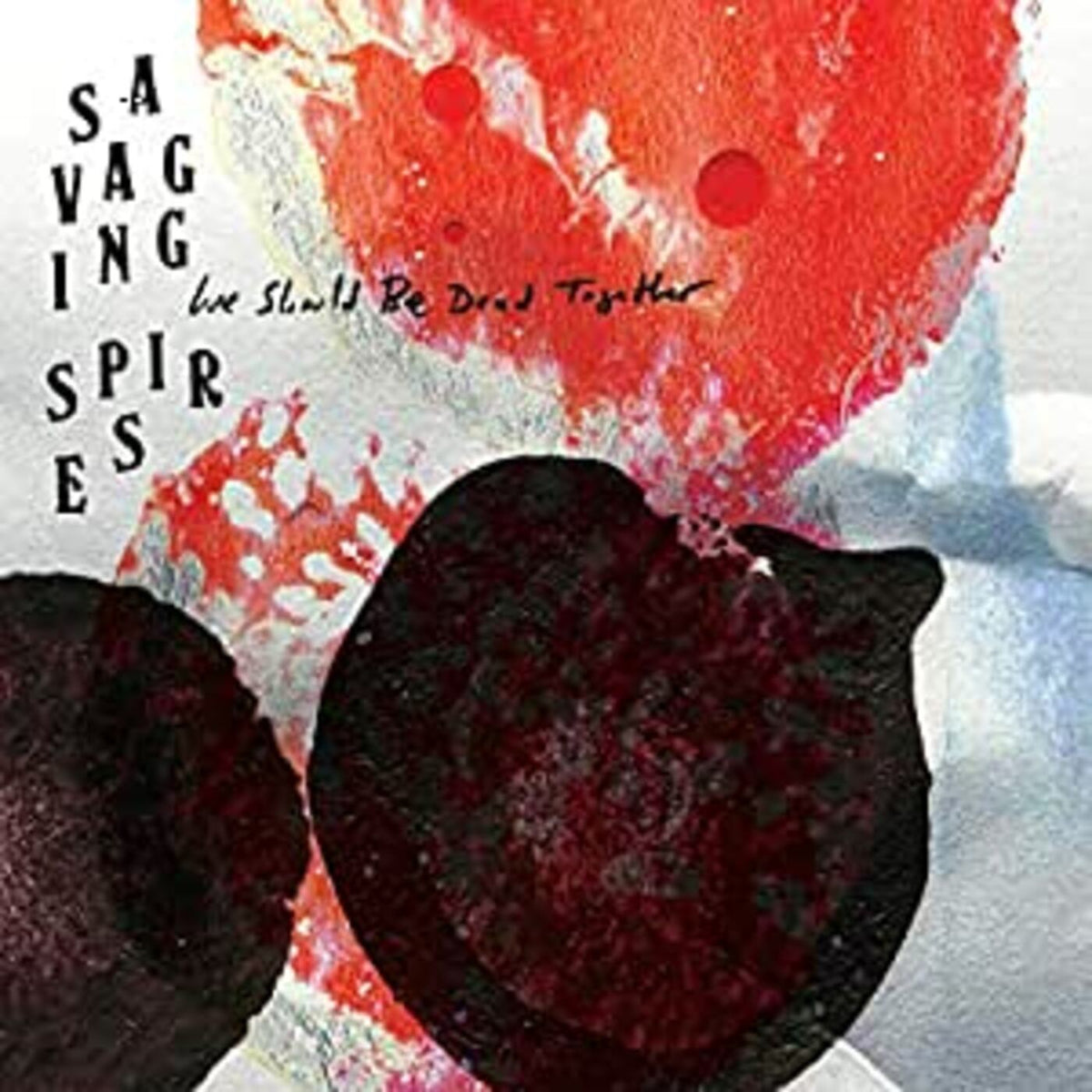 Savaging Spires - We Should Be Dead Together | Vinyl