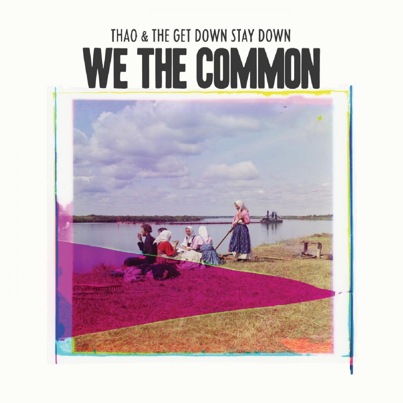 Thao & The Get Down Stay Down - We The Common | Vinyl