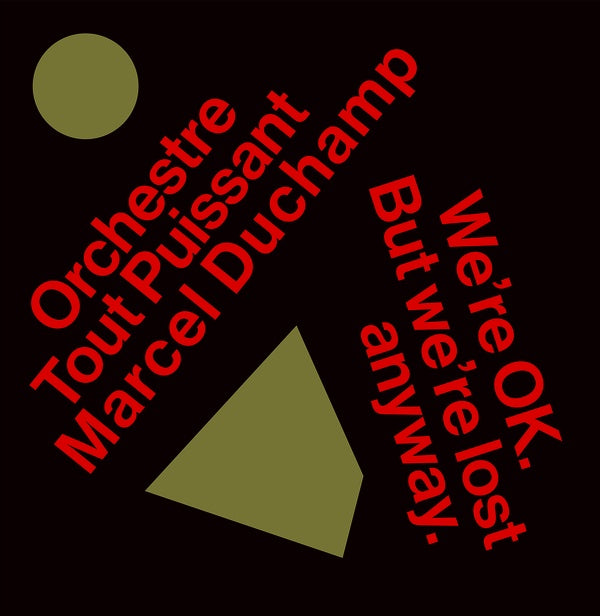 ORCHESTRE TOUT PUISSANT MARCEL DUCHAMP - We're Okay. But We're Lost Anyway. | CD
