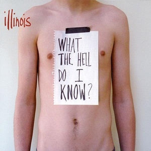 Illinois | What the Hell Do I Know? | CD