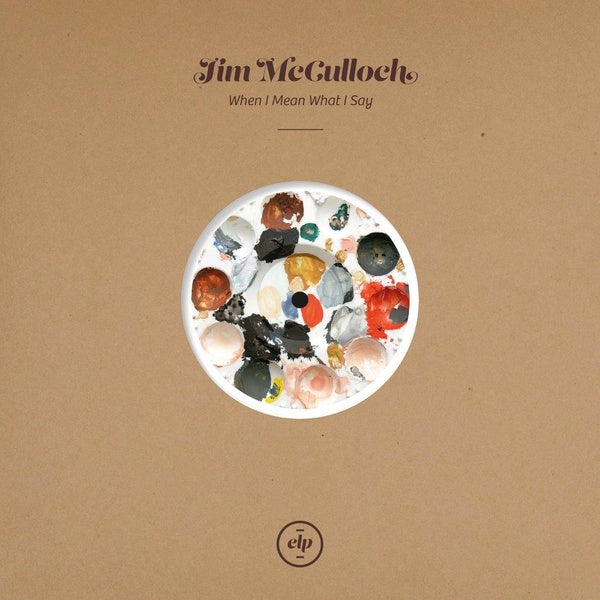 JIM MCCULLOCH - When I Mean What I Say | Vinyl