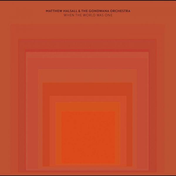 Matthew & The Gondwana Orchestra Halsall - When the World Was One | Vinyl
