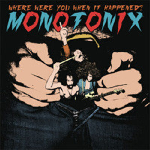 Monotonix - Where Were You When It Happened? | Vinyl