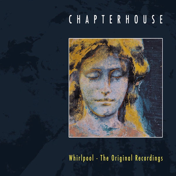 CHAPTERHOUSE | Whirlpool: The Original Recordings | CD