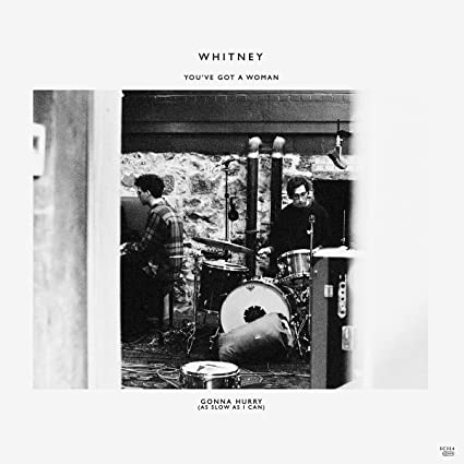 Whitney - You've Got A Woman / Gonna Hurry (As Slow As I Can) | Vinyl