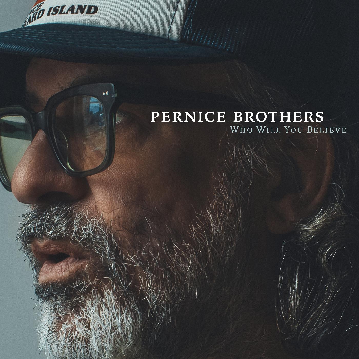 Pernice Brothers | Who Will You Believe | CD