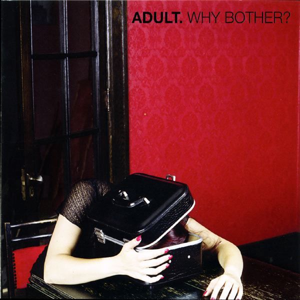 Adult. - Why Bother? | CD