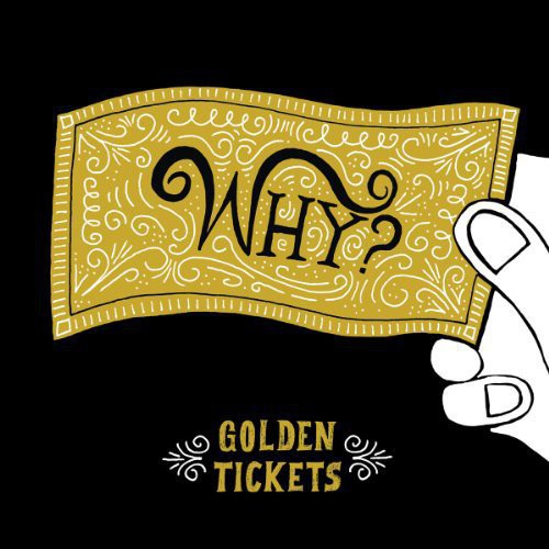 Why? | Golden Tickets (10" Vinyl) | Vinyl
