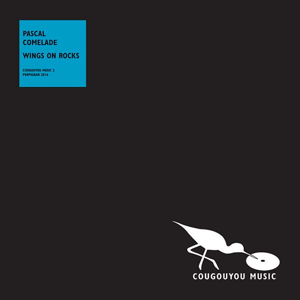 PASCAL COMELADE - Wings On Rocks | Vinyl