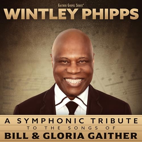 Wintley Phipps - A Symphonic Tribute To The Songs Of Bill & Gloria Gaither | CD
