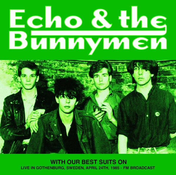 ECHO & THE BUNNYMEN - With Our Best Suits On: Live In Gothenburg, Sweden, April 24th, 1985 - FM Broadcast (Green Vinyl) | Vinyl