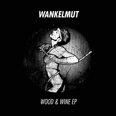 WANKELMUT - Wood & Wine EP | Vinyl