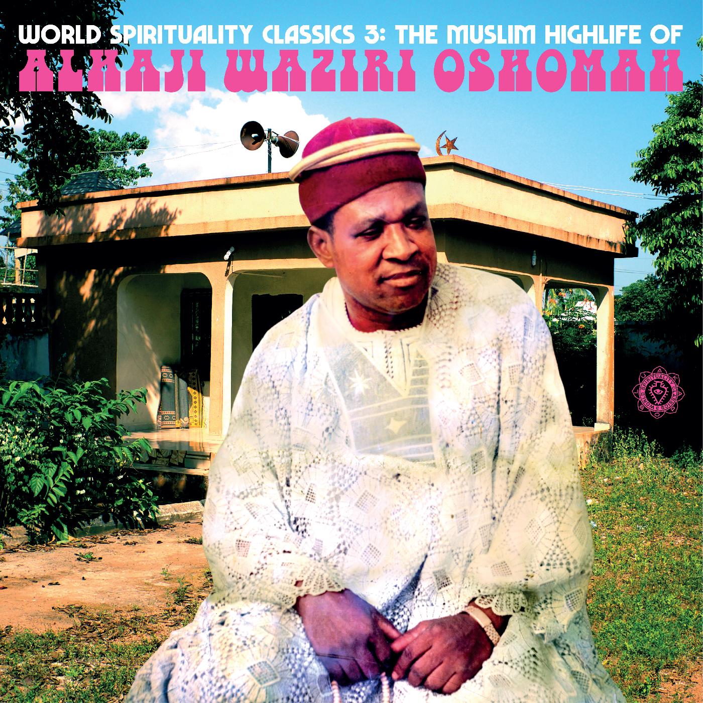 Alhaji Waziri Oshomah | World Spirituality Classics 3: The Muslim Highlife of Alhaji Waziri Oshomah | Vinyl