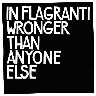IN FLAGRANTI - Wronger Than Anyone Else | CD