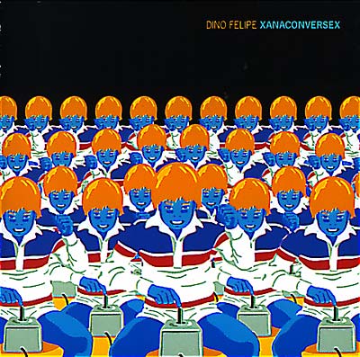 DINO FELIPE - Xanaconversex | CD