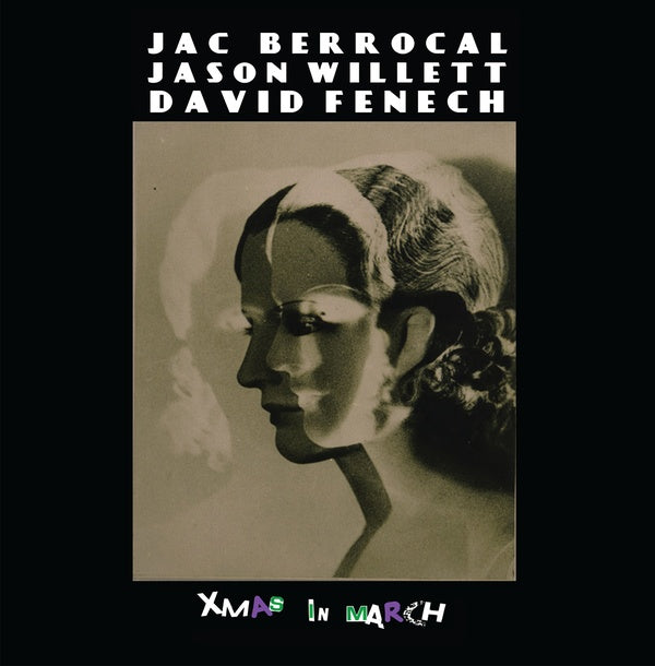 JAC BERROCAL, JASON WILLETT, DAVID FENECH - Xmas In March | CD