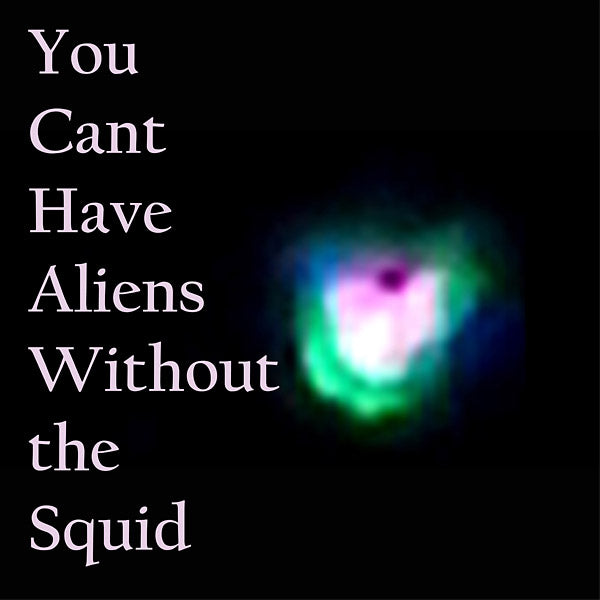 NUDGE SQUIDFISH - You Can't Have Aliens Without The Squid | Vinyl