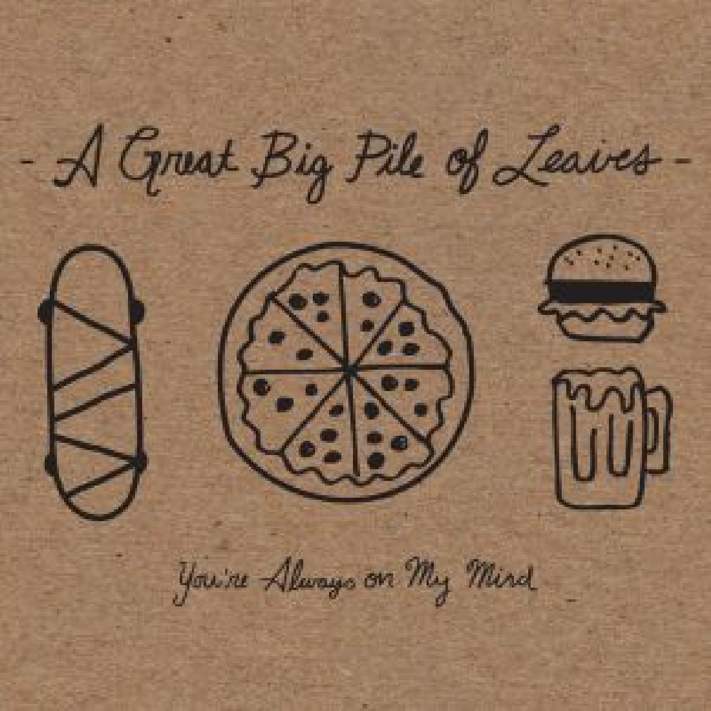 A Great Big Pile of Leaves | You're Always On My Mind (MINT SPLATTER VINYL) | Vinyl