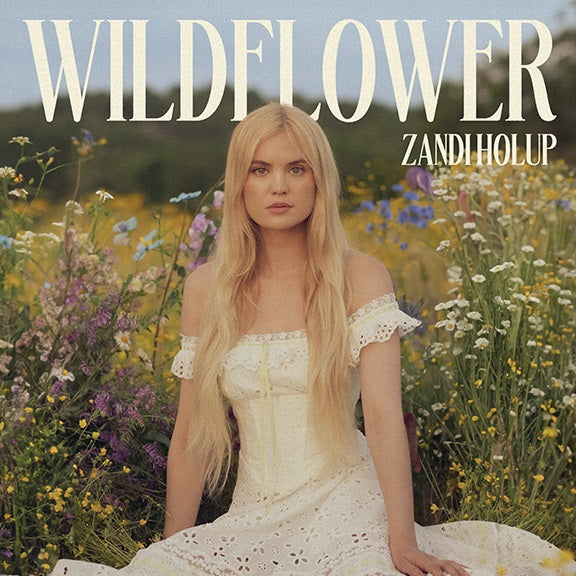 Zandi Holup - Wildflower [Clear/Pressed Flowers Vinyl] | Vinyl
