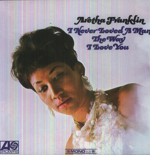 Aretha Franklin | I Never Loved a Man the Way I Love You [Import] (180 Gram Vinyl) | Vinyl